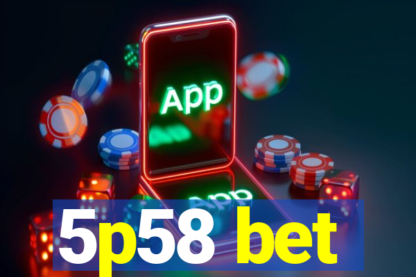 5p58 bet